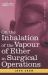 On the Inhalation of the Vapour of Ether in Surgical Operations : Containing a Description of the Various Stages of Etherization and a Statement of the Result of Nearly Eighty Operations in Which Ether Has Been Employed in St. George's and University Co