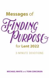 Messages of Finding Purpose for Lent 2022 : 3-Minute Devotions