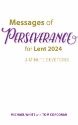 Messages of Perseverance for Lent 2024 : 3-Minute Devotions