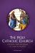 The Holy Catholic Church : History and Mission of God's People