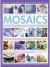 Mosaics and How to Embellish Glass and Ceramics : 165 Original and Stylish Projects to Decorate the Home and Garden, Illustrated with More Than 1500 Step-by-Step Photographs, Templates and Easy-to-Follow Instructions