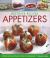 Best-Ever Recipes Appetizers : Fabulous First Courses, Dips, Snacks, Quick Bites and Light Meals: 150 Delicious Recipes Shown in 250 Stunning Photographs