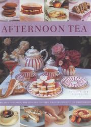 Afternoon Tea : 70 Recipes for Cakes, Biscuits and Pastries