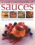 A Cook's Encyclopedia of Sauces : Transform Your Cooking with over 200 Step-By-Step Great Recipes for Classic Sauces, Toppings, Dips, Dressings, Marinades, Relishes, Condiments and Accompaniments