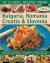 70 Classic Recipes from Bulgaria, Romania, Croatia and Slovenia : Delicious, Authentic, Traditional Dishes from an Undiscovered Cuisine, Shown in 270 Photographs