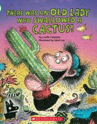 There Was an Old Lady Who Swallowed a Cactus!