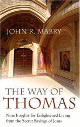 The Way of Thomas : Nine Insights for Enlightened Living from the Secret Sayings of Jesus