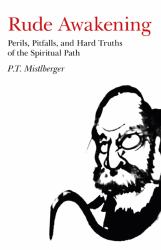 Rude Awakening : Perils, Pitfalls, and Hard Truths of the Spiritual Path