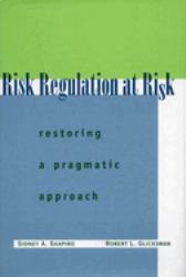 Risk Regulation at Risk : Restoring a Pragmatic Approach