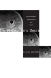 The Philosopher's Desire : Psychoanalysis, Interpretation, and Truth