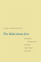 The Ridiculous Jew : The Exploitation and Transformation of a Stereotype in Gogol, Turgenev, and Dostoevsky