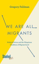 We Are All Migrants : Political Action and the Ubiquitous Condition of Migrant-Hood