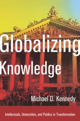 Globalizing Knowledge : Intellectuals, Universities, and Publics in Transformation