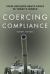 Coercing Compliance : State-Initiated Brute Force in Today's World