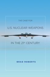 The Case for U. S. Nuclear Weapons in the 21st Century