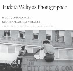 Eudora Welty As Photographer