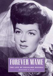 Forever Mame : The Life of Rosalind Russell