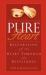 Pure Heart : Restoration of the Heart Through the Beatitudes