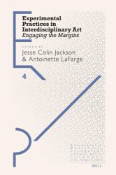 Experimental Practices in Interdisciplinary Art : Engaging the Margins