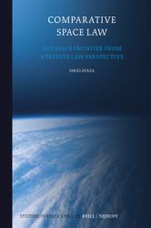 Comparative Space Law : The Space Frontier from a Private Law Perspective