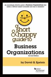 A Short and Happy Guide to Business Organizations