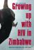 Growing up with HIV in Zimbabwe : One Day This Will All Be Over