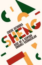 Sheng : Rise of a Kenyan Swahili Vernacular