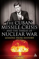 The Cuban Missile Crisis and the Threat of Nuclear War : Lessons from History