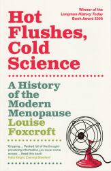 Hot Flushes, Cold Science : A History of Modern Menopause