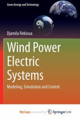 Wind Power Electric Systems : Modeling, Simulation and Control