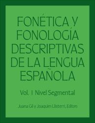 Fonética y Fonología Descriptivas de la Lengua Española : Volume 1