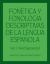 Fonética y Fonología Descriptivas de la Lengua Española : Volume 1