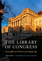 The Library of Congress : From Jefferson's Vision to the Digital Age