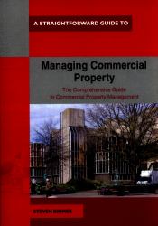 A Straightforward Guide to Managing Commercial Property : Revised Edition