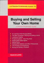 Buying and Selling Your Own Home : A Straightforward Guide