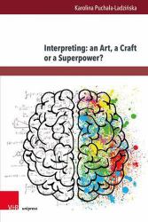 Interpreting : An Art, a Craft or a Superpower?