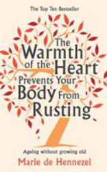 The Warmth of the Heart Prevents Your Body from Rusting : Ageing Without Growing Old