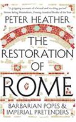 The Restoration of Rome : Barbarian Popes and Imperial Pretenders