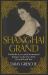 Shanghai Grand : Forbidden Love and International Intrigue in a Doomed World