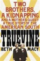 Truevine : An Extraordinary True Story of Two Brothers and a Mother's Love