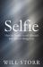 Selfie : How We Became So Self-Obsessed and What It's Doing to Us