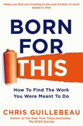 Born for This : How to Find the Work You Were Meant to Do