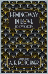 Hemingway in Love : His Own Story: A Memoir