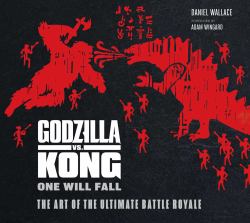 Godzilla vs. Kong : One Will Fall: the Art of the Ultimate Battle Royale