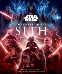 Star Wars: the Secrets of the Sith : Dark Side Knowledge from the Skywalker Saga, the Clone Wars, Star Wars Rebels, and More (Children's Book, Star Wars Gift)