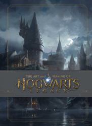 The Art and Making of Hogwarts Legacy : Exploring the Unwritten Wizarding World