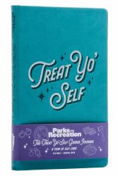 Parks and Recreation: the Treat Yo' Self Guided Journal : A Year of Self-Care (Guided Journals, Official Parks and Rec Merchandise)