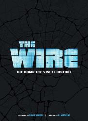 The Wire: the Complete Visual History : (the Wire Book, Television History, Photography Coffee Table Books)