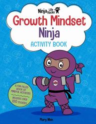 Ninja Life Hacks: Growth Mindset Ninja Activity Book : (Mindful Activity Books for Kids, Emotions and Feelings Activity Books, Social Skills Activities for Kids, Social Emotional Learning)