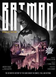 Batman : The Definitive History of the Dark Knight in Comics, Film, and Beyond [Updated Edition]